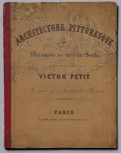 Architecture Pittoresque ou Monuments des XVeme. Et XVIeme. Siecles: Chateaux De France des XV et XVI Siecles